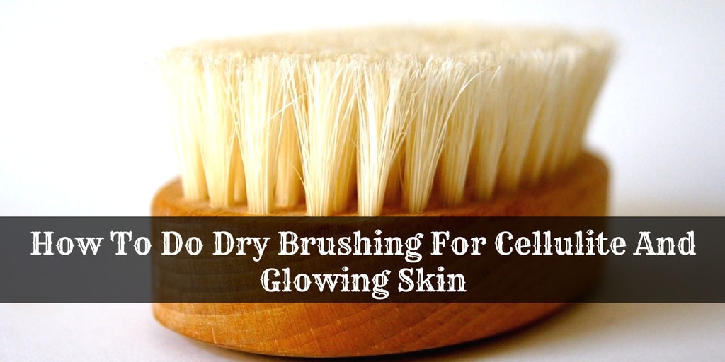 How To Do Dry Brushing For Cellulite And Glowing Skinmin Alluring Soul