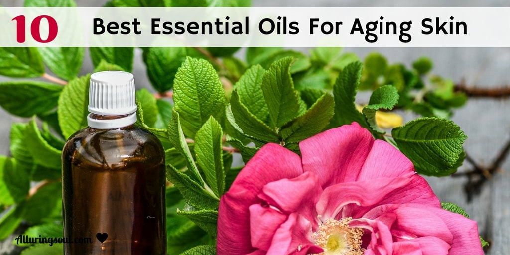 Essential Oils for Aging Skin Alluring Soul
