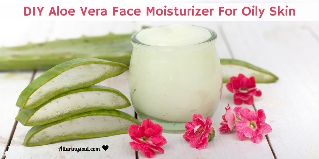 Aloe Vera Face Moisturizer For Oily Skin Alluring Soul