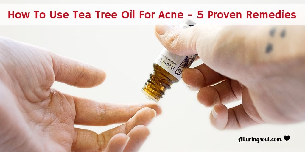 tea tree oil for acne Alluring Soul