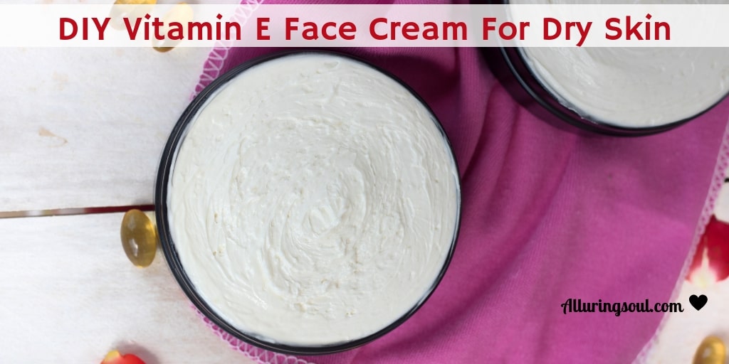 vitamin E face cream for dry skin Alluring Soul