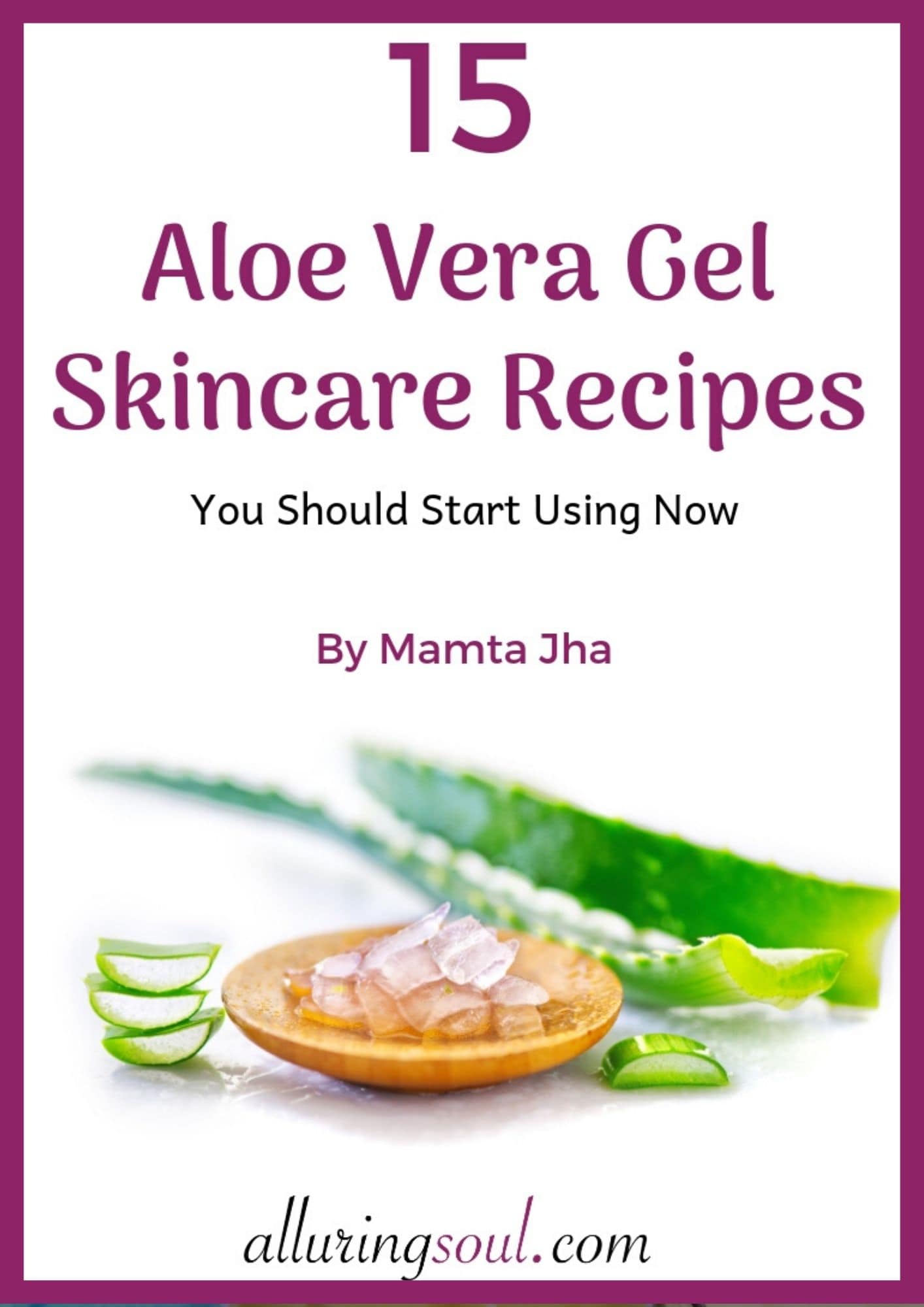 15 Aloe Vera Gel Skincare Recipes