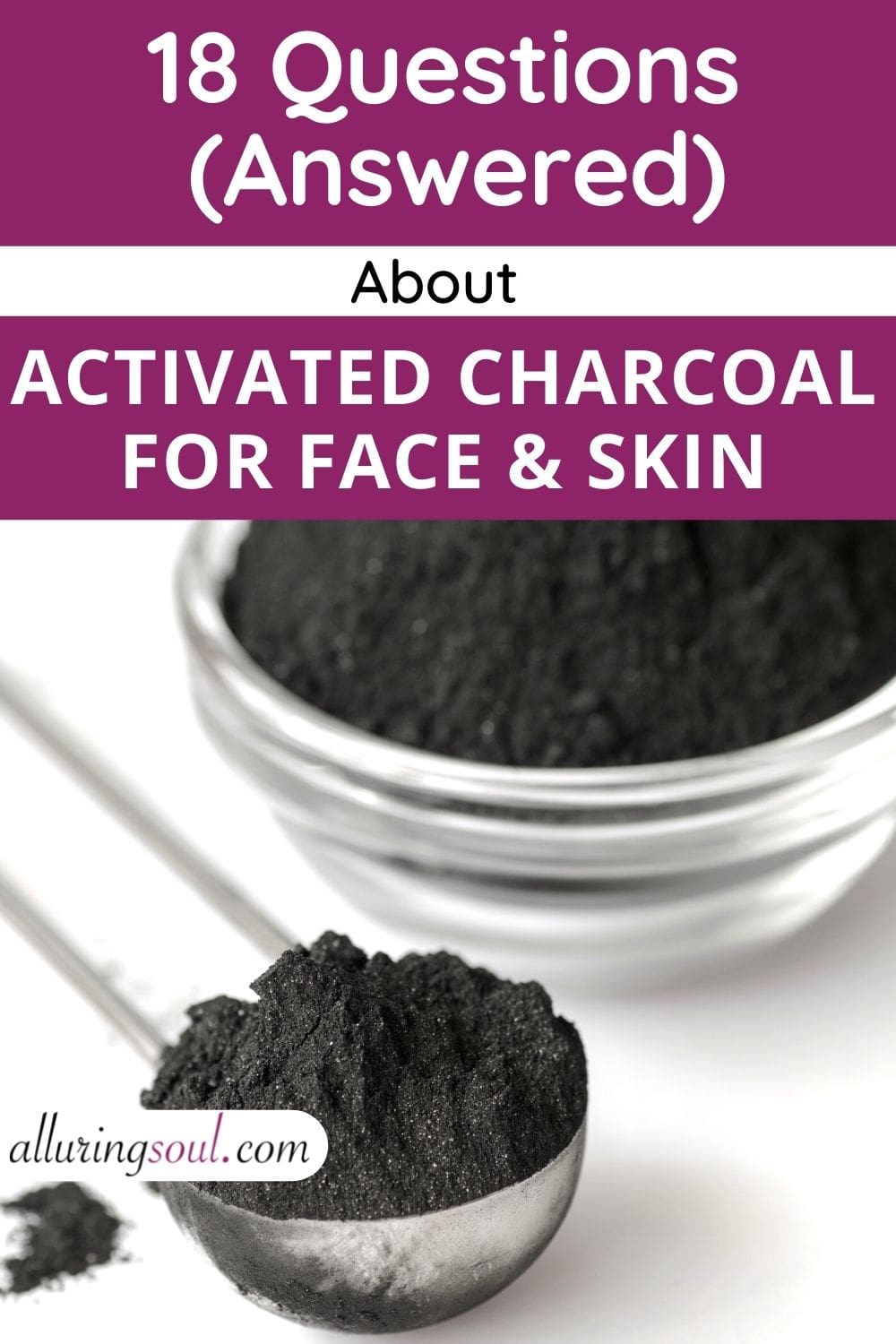 18 Questions about Activated Charcoal for Face and Skin (Answered)