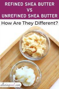 Refined vs Unrefined Shea Butter