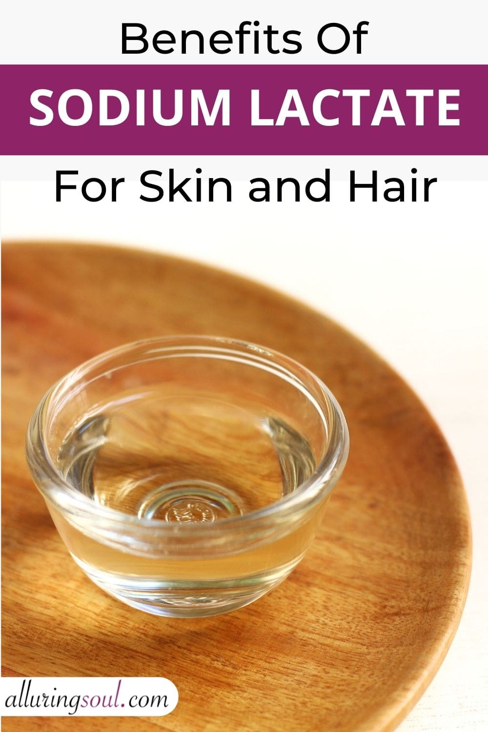 Benefits Of Sodium Lactate For Skin And Hair