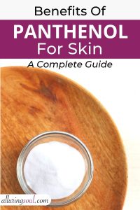 Benefits Of Panthenol For Skin : A Complete Guide