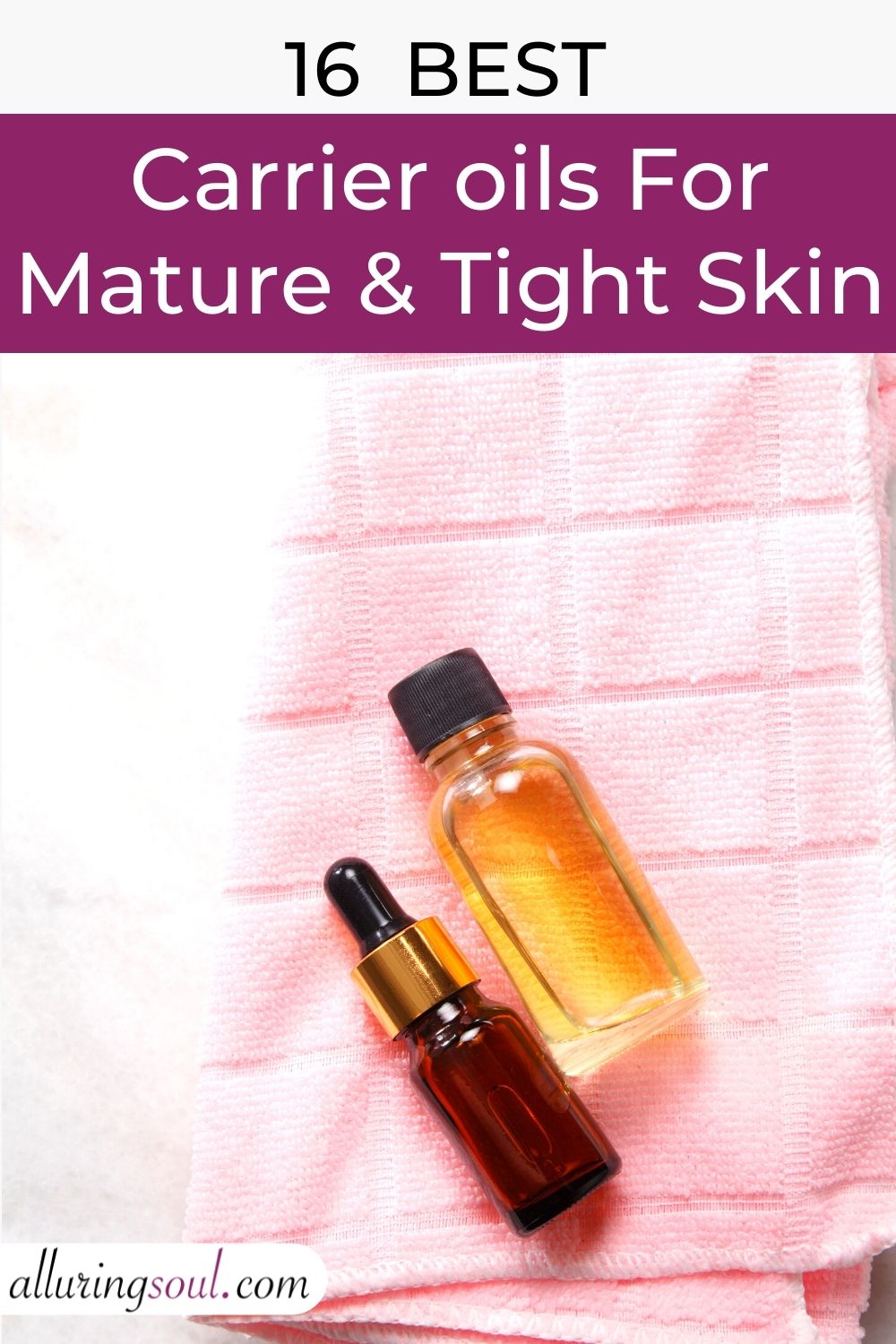 Carrier Oils For Mature And Tight Skin