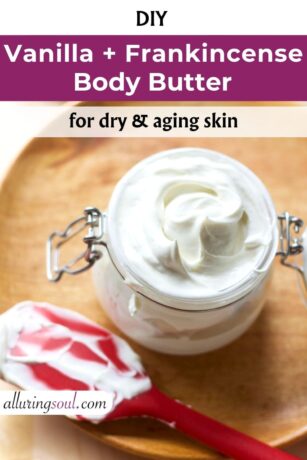 DIY Vanilla Frankincense Body Butter For Dry & Aging Skin