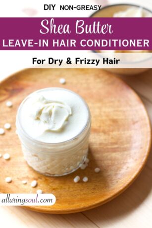 DIY Shea Butter Leave-In Hair Conditioner for Dry & Frizzy Hair (Non-Greasy Recipe)